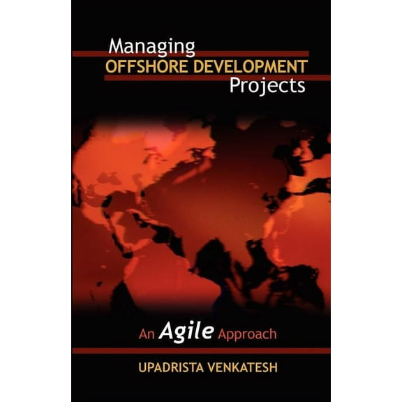 Managing Offshore Development Projects: An Agile Approach (Paperback)