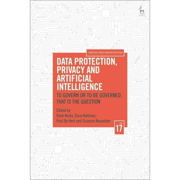 Computers, Privacy and Data Protection Data Protection, Privacy and Artificial Intelligence, Volume 17: To Govern or to Be Governed, That Is the Question, (Hardcover)