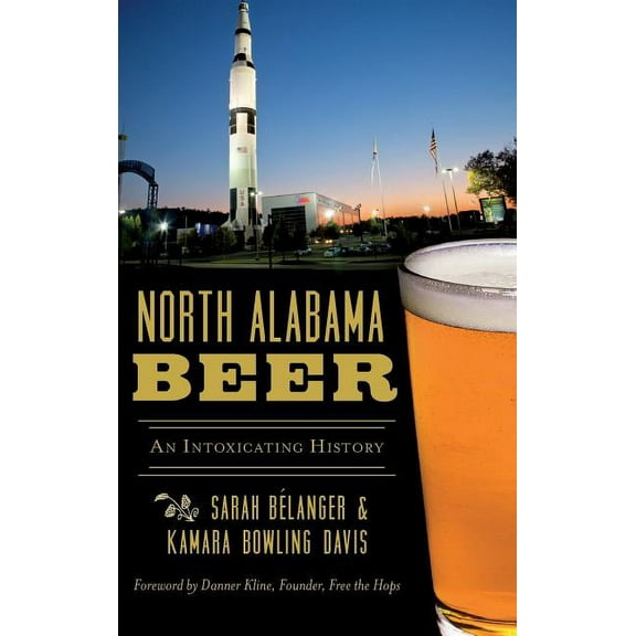 North Alabama Beer: An Intoxicating History (Hardcover)