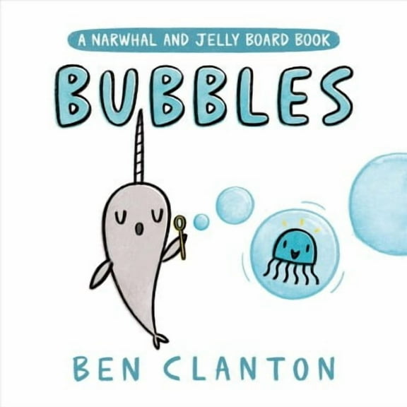 A Narwhal and Jelly Book: Bubbles (A Narwhal and Jelly Board Book) (Board book)