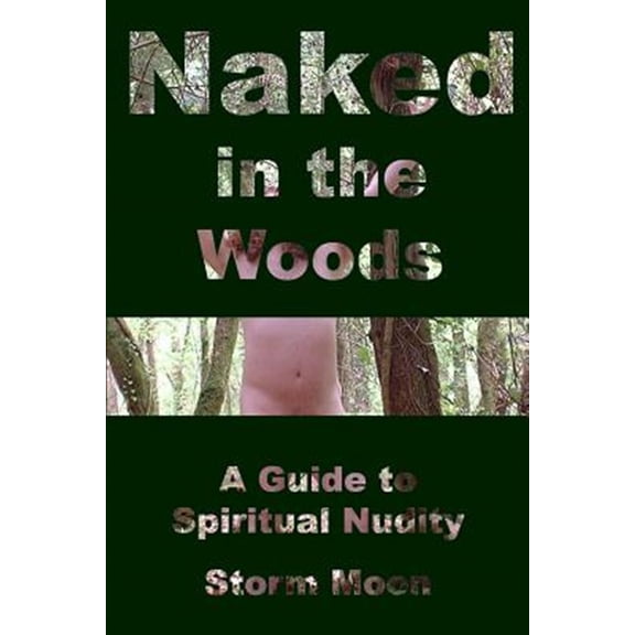 Pre-Owned Naked in the Woods- A Guide to Spiritual Nudity (Paperback)