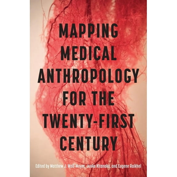 Mapping Medical Anthropology for the Twenty-First Century, (Paperback)
