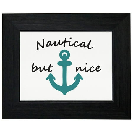 - Nautical But Nice - With Sailing Boat Anchor Framed Print Poster Wall or Desk Mount Options