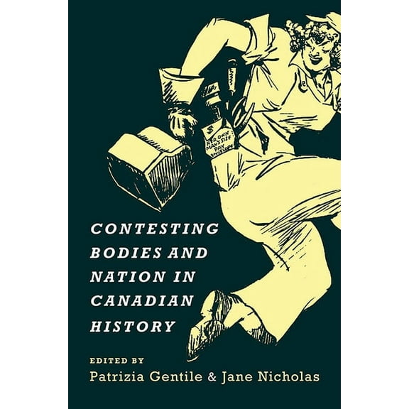Studies in Gender and History Contesting Bodies and Nation in Canadian History, (Paperback)