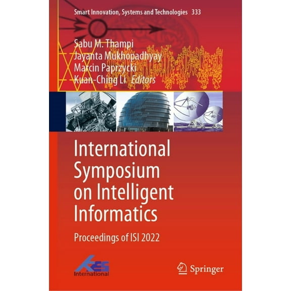 Smart Innovation, Systems and Technologi International Symposium on Intelligent Informatics: Proceedings of Isi 2022, Book 333, (Hardcover)