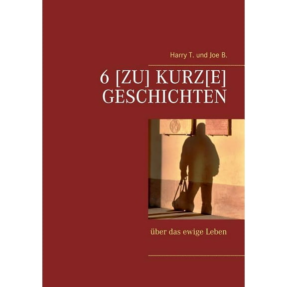 6 [Zu] kurz[e] Geschichten: Ã¼ber das ewige Leben, (Paperback)