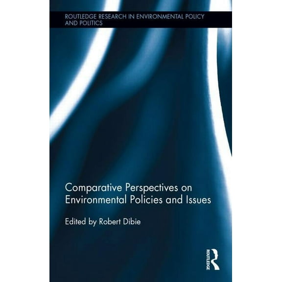 Routledge Research in Environmental Poli Comparative Perspectives on Environmental Policies and Issues, Book 04, (Hardcover)