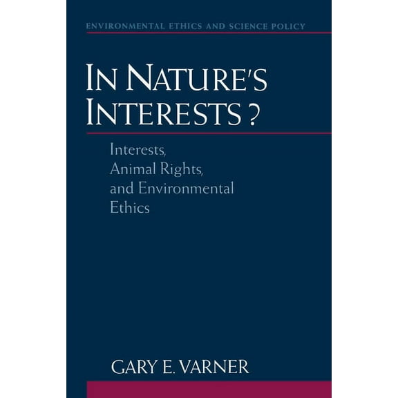 Environmental Ethics and Science Policy In Nature's Interests?: Interests, Animal Rights, and Environmental Ethics, (Paperback)