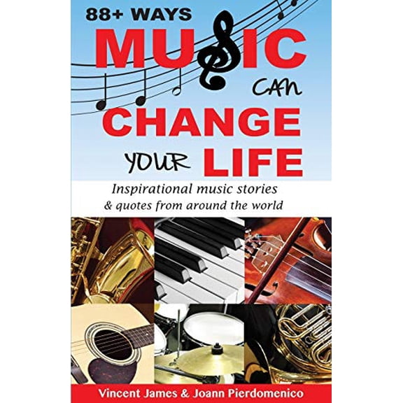 Pre-Owned 88+ Ways Music Can Change Your Life - 2nd Edition: Inspirational Music Stories & Quotes from Around the World (Paperback) 0998363707 9780998363707