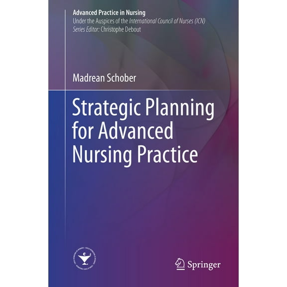Advanced Practice in Nursing Strategic Planning for Advanced Nursing Practice, (Hardcover)