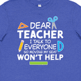 thumbnail image 4 of Inktastic Dear Teacher I Talk to Everyone So Moving My Seat Won't Help Youth T-Shirt, 4 of 5