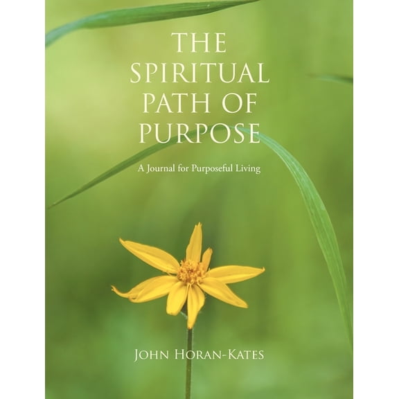 The Spiritual Path of Purpose : A Journal for Purposeful Living (Paperback)