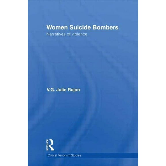 Routledge Critical Terrorism Studies Women Suicide Bombers: Narratives of Violence, (Paperback)