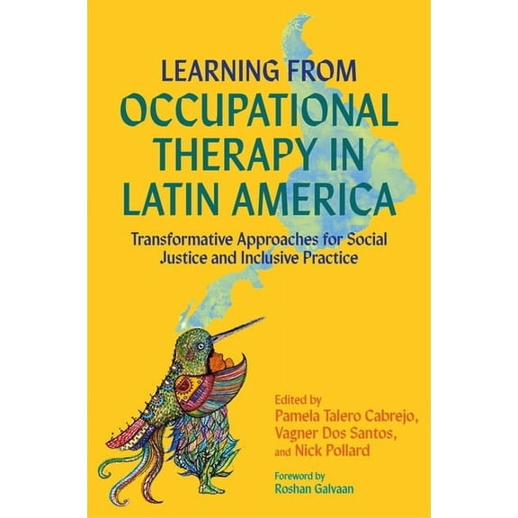 Learning from Occupational Therapy in Latin America: Transformative Approaches for Social Justice and Inclusive Practice, (Paperback)