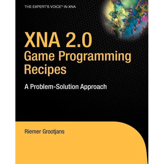 Books for Professionals by Professionals XNA 2.0 Game Programming Recipes: A Problem-Solution Approach, (Paperback)