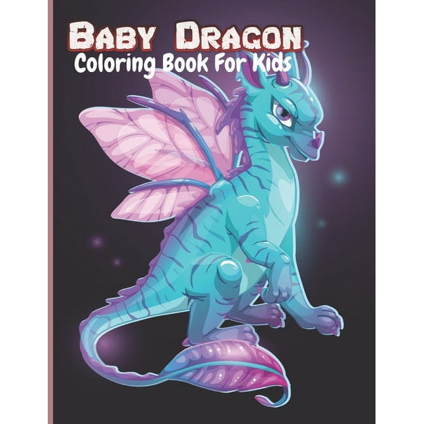 BABY DRAGON Coloring Book For Kids : Super Fun Coloring Pages of Cute & Friendly Baby Dragons! A Fantasy-Themed coloring book for kids. Cute Easy to ...