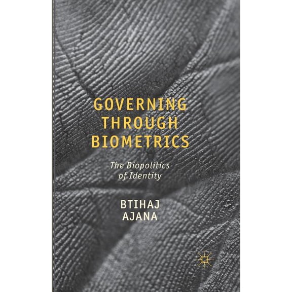 Governing Through Biometrics: The Biopolitics of Identity, (Paperback)