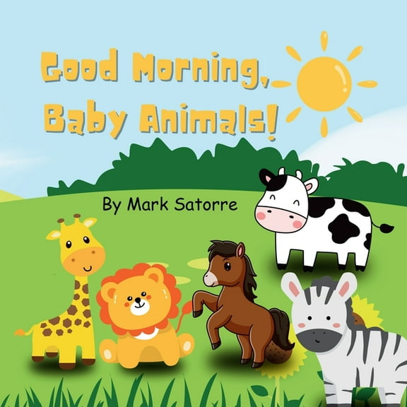 Good Morning, Baby Animals!, (Paperback)