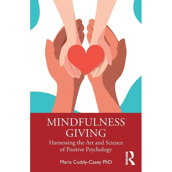 Mindfulness Giving: Harnessing the Art and Science of Positive Psychology, (Paperback)