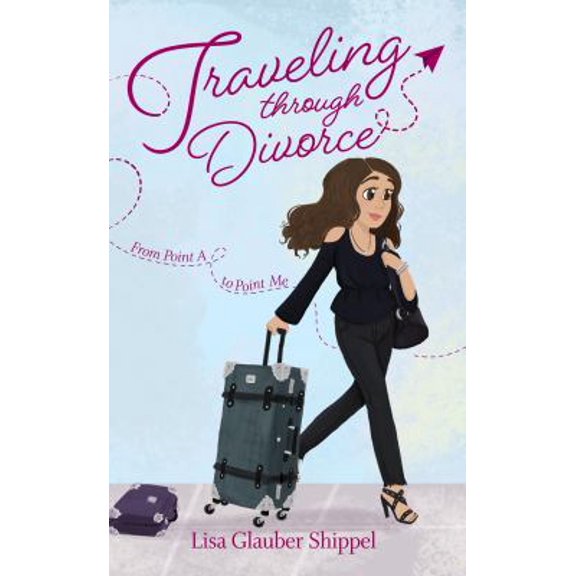 Pre-Owned Traveling through Divorce: From Point A to Point Me (Paperback) 1631835777 9781631835773