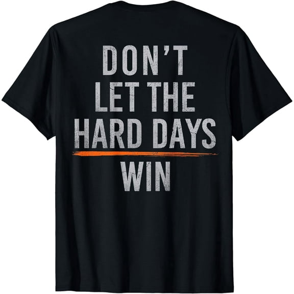 Inspirational Quote Don't Let The Hard Days Win Unisex Short Sleeve T-Shirt