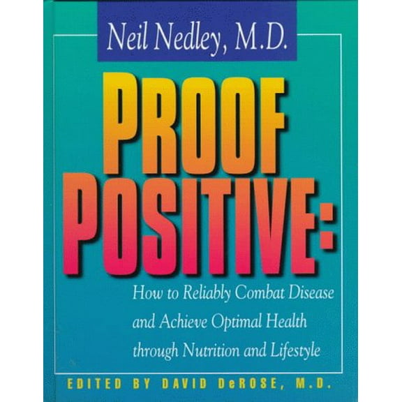 Pre-Owned Proof Positive: How to Reliably Combat Disease and Achieve Optimal Health Through Nutrition and Lifestyle, 9780966197938, 0966197933, Hardcover, 1 edition