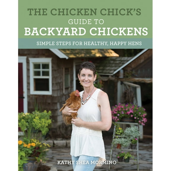 The Chicken Chick's Guide to Backyard Chickens : Simple Steps for Healthy, Happy Hens (Paperback)