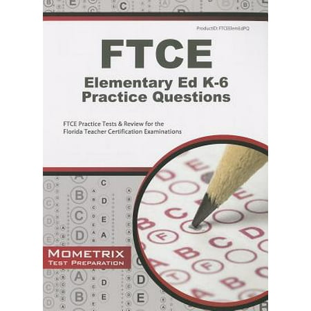 Ftce Elementary Education K 6 Practice Questions Ftce