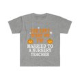thumbnail image 1 of Can't scare me I'm Married to a Nursery Teacher Unisex T-shirt S-3XL, 1 of 2