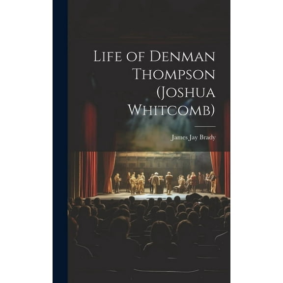 Life of Denman Thompson (Joshua Whitcomb) (Hardcover)