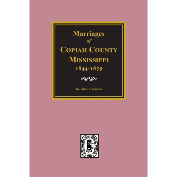 Copiah County, Mississippi 1844-1859, Marriage Records of. (Paperback)