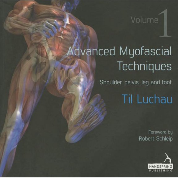 Advanced Myofascial Techniques: Volume 1: Shoulder, Pelvis, Leg and Foot (Paperback)