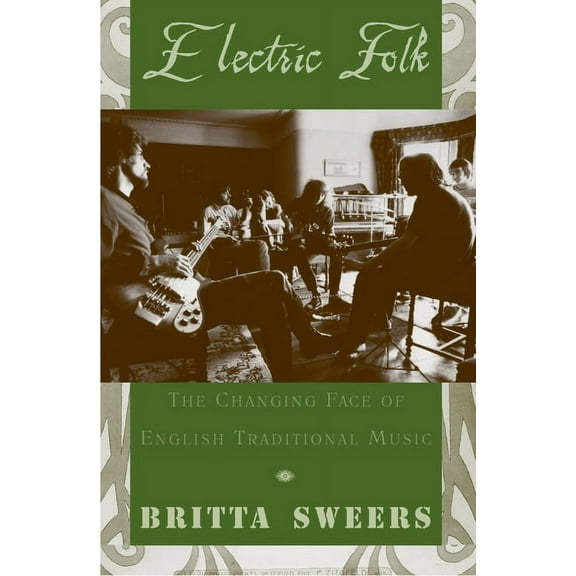 Electric Folk: The Changing Face of English Traditional Music, (Paperback)