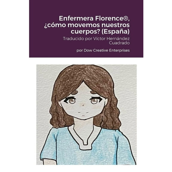 Enfermera Florence(R), Â¿cÃ³mo movemos nuestros cuerpos? (EspaÃ±a), (Paperback)