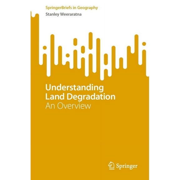 Springerbriefs in Geography Understanding Land Degradation: An Overview, (Paperback)