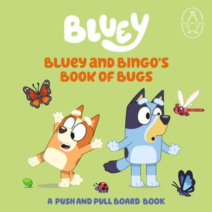 Bluey and Bingo's Book of Bugs: A Push-And-Pull Book (Board Book)