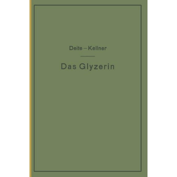 Das Glyzerin: Gewinnung, Veredelung, Untersuchung Und Verwendung Sowie Die Glyzerinersatzmittel, (Paperback)