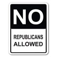 thumbnail image 1 of No Republicans Allowed 16" x 12" Street Sign, 1 of 4