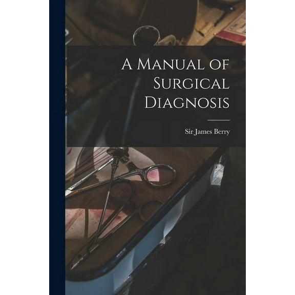A Manual of Surgical Diagnosis (Paperback)