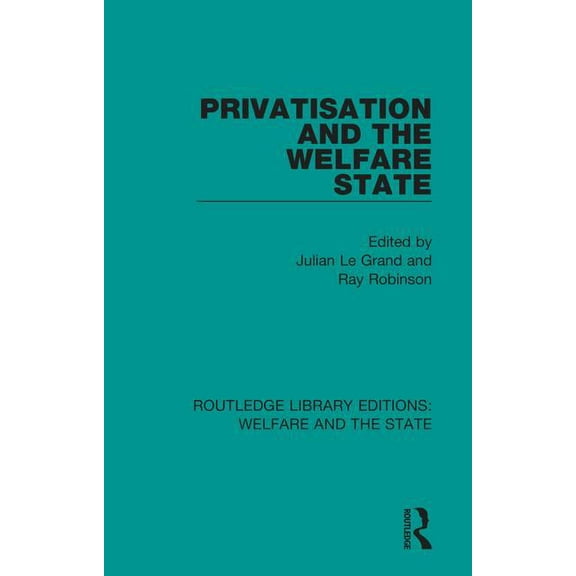 Routledge Library Editions: Welfare and  Privatisation and the Welfare State, Book 12, (Hardcover)