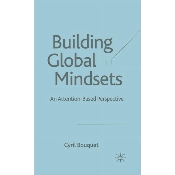 Building Global Mindsets: An Attention-Based Perspective, (Hardcover)