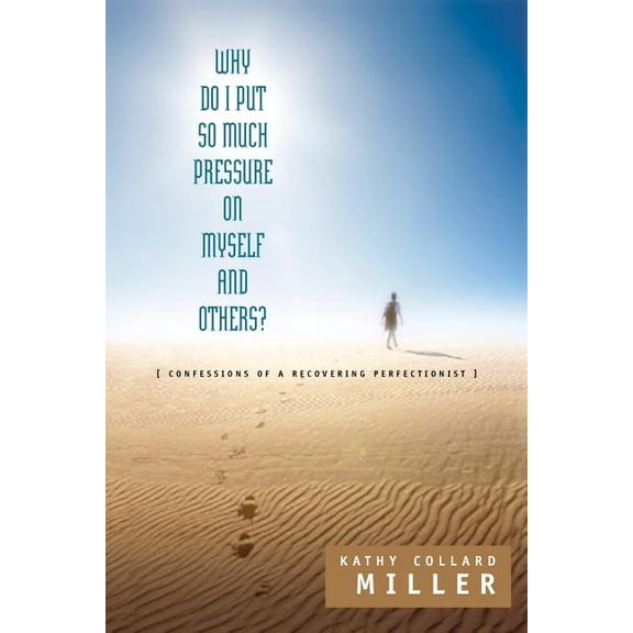 Why Do I Put So Much Pressure on Myself and Others?, (Paperback)