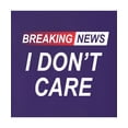 thumbnail image 4 of Go All Out Breaking News I Don't Care Funny Sarcastic Humor T-Shirt Mens/Women/Youth, 4 of 5