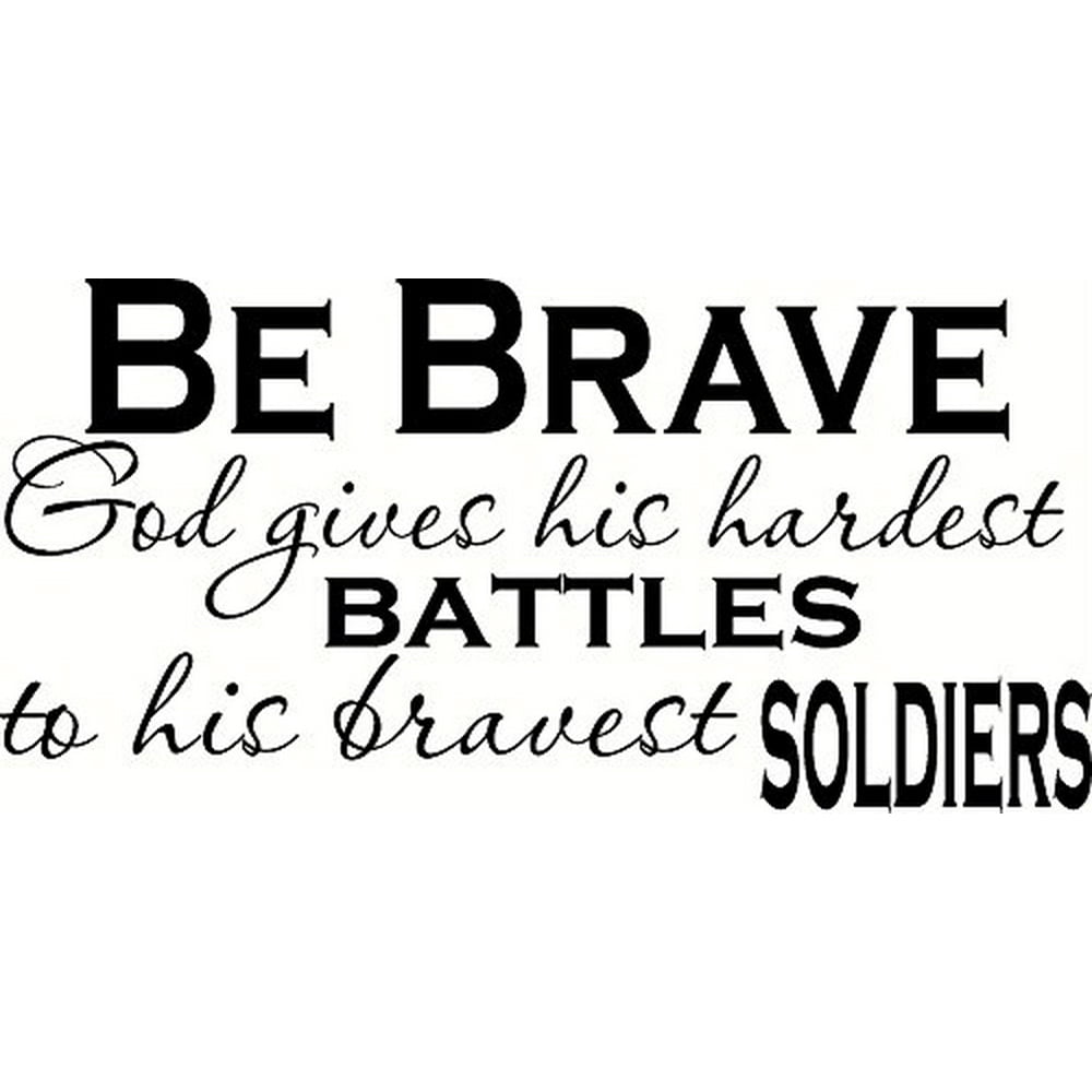 Be Brave, God Gives His Hardest Battles to His Bravest Soldiers. (V2) Bible Verse Inspired Wall