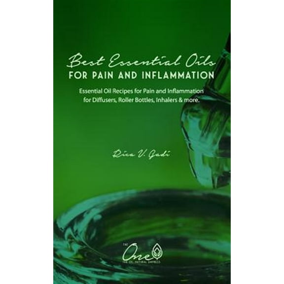 The Best Essential Oils for Pain and Inflammation: Essential Oil Recipes for Pain and Inflammation for Diffusers, Roller Bottles, Inhalers & More.