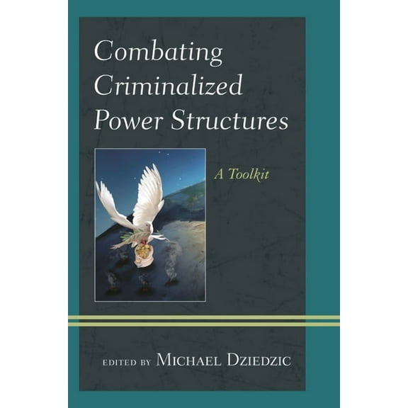 Peace and Security in the 21st Century: Combating Criminalized Power Structures : A Toolkit (Paperback)