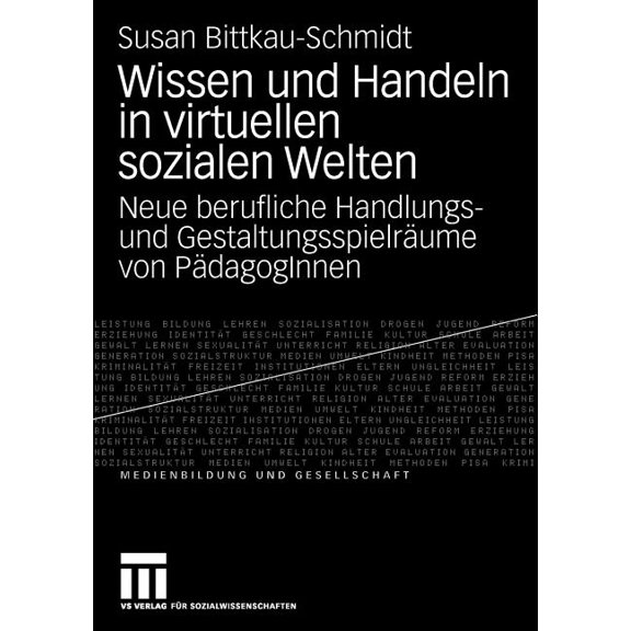 Medienbildung Und Gesellschaft Wissen Und Handeln in Virtuellen Sozialen Welten: Neue Berufliche Handlungs- Und Gestaltungsspielräume Von Pädagoginnen, Book 10, (Paperback)