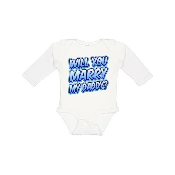 Inktastic Will You Marry My Daddy (blue) Boys or Girls Long Sleeve Baby Bodysuit