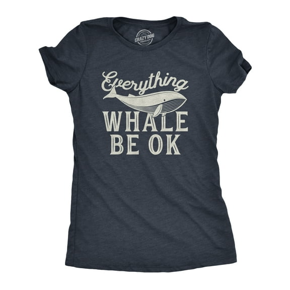 Womens Everything Whale Be Okay T Shirt Funny Ocean Marine Graphic Novelty Tee Womens Graphic Tees