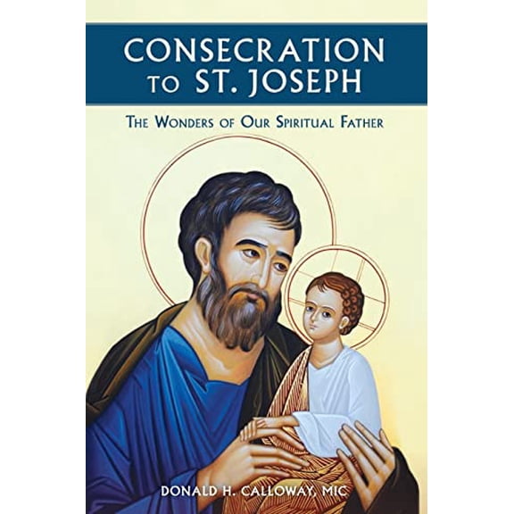 Pre-Owned Consecration to St. Joseph: The Wonders of Our Spiritual Father, 9781596144316, 1596144319, Paperback,